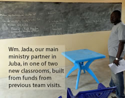Wm. Jada our main ministry partner in Juba in one of two classrooms built from funds from previous team visits.